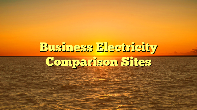 Business Electricity Comparison Sites