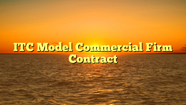 ITC Model Commercial Firm Contract